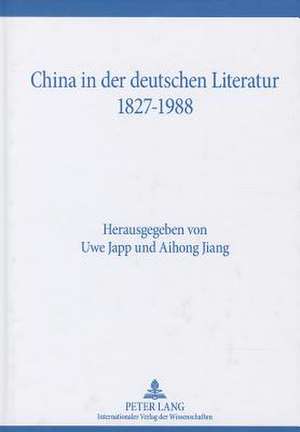 China in Der Deutschen Literatur 1827-1988: Some of the Major Issues in Philosophy de Uwe Japp