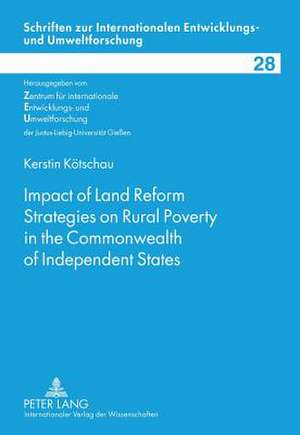 Impact of Land Reform Strategies on Rural Poverty in the Commonwealth of Independent States de Kerstin Kötschau