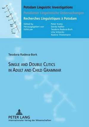 Single and Double Clitics in Adult and Child Grammar de Teodora Radeva-Bork