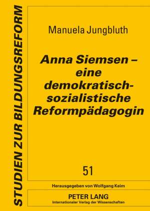 Anna Siemsen - Eine Demokratisch-Sozialistische Reformpaedagogin: Samuel Beckett - Nathalie Sarraute - Claude Simon de Manuela Jungbluth