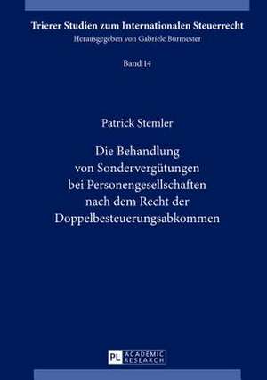 Die Behandlung Von Sonderverguetungen Bei Personengesellschaften Nach Dem Recht Der Doppelbesteuerungsabkommen: Dargestellt Am Beispiel Des Aktienrechtlichen Squeeze-Out de Patrick Stemler