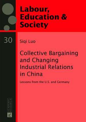 Collective Bargaining and Changing Industrial Relations in China de Siqi Luo