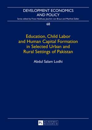 Education, Child Labor and Human Capital Formation in Selected Urban and Rural Settings of Pakistan de Abdul Salam Lodhi