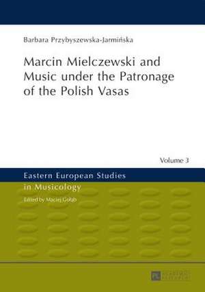 Marcin Mielczewski and Music Under the Patronage of the Polish Vasas: Extra Ecclesiam de Barbara Przybyszewska-Jarminska