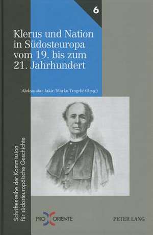 Klerus Und Nation in Suedosteuropa Vom 19. Bis Zum 21. Jahrhundert: Proceedings of the Sixth International Conference on Middle English, Cambridge 2008 de Aleksandar Jakir