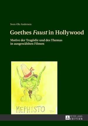 Goethes Faust in Hollywood de Sven-Ole Andersen