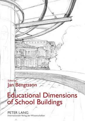 Educational Dimensions of School Buildings de Jan Bengtsson