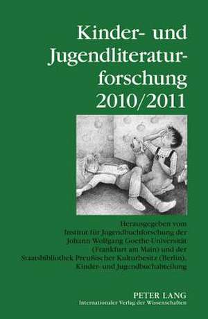 Kinder- Und Jugendliteraturforschung 2010/2011: Herausgegeben Vom Institut Fuer Jugendbuchforschung Der Johann Wolfgang Goethe-Universitaet (Frankfurt de Bernd Dolle-Weinkauff