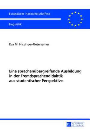 Eine Sprachenuebergreifende Ausbildung in Der Fremdsprachendidaktik Aus Studentischer Perspektive: Das -Innsbrucker Modell Der Fremdsprachendidaktik- de Eva M. Hirzinger-Unterrainer