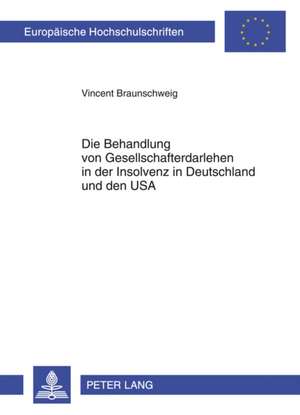 Die Behandlung Von Gesellschafterdarlehen in Der Insolvenz in Deutschland Und Den USA: The Canton of Zurich as a Linguistic Paradigm de Vincent Braunschweig