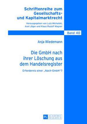 Die Gmbh Nach Ihrer Loeschung Aus Dem Handelsregister: Erfordernis Einer -Nach-Gmbh-? de Anja Wiedemann