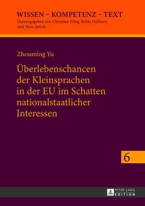 Ueberlebenschancen Der Kleinsprachen in Der Eu Im Schatten Nationalstaatlicher Interessen: Identitaetskonstruktionen Von Kulturakteuren in Europaeisch de Zhouming Yu