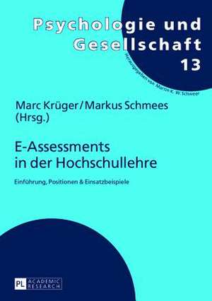 E-Assessments in Der Hochschullehre: Einfuehrung, Positionen & Einsatzbeispiele de Marc Krüger