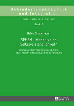 Sehen - Mehr ALS Eine Selbstverstaendlichkeit?: Chancen Und Grenzen Durch Den Einsatz Neuer Medien in Studium, Lehre Und Forschung de Helene Zimmermann