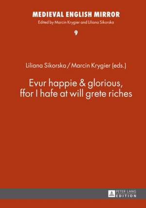 Evur Happie & Glorious, Ffor I Hafe at Will Grete Riches: Festschrift Fuer Maria de Fatima Viegas Brauer-Figueiredo Zum 70. Geburtstag de Liliana Sikorska