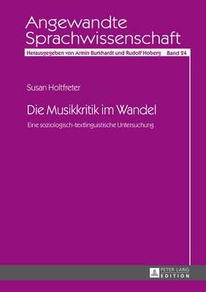 Die Musikkritik Im Wandel: Eine Soziologisch-Textlinguistische Untersuchung de Susan Holtfreter