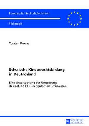 Schulische Kinderrechtsbildung in Deutschland de Torsten Krause