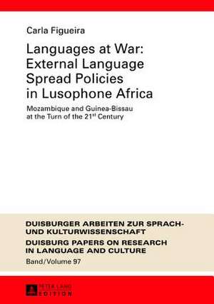 Languages at War: Mozambique and Guinea-Bissau at the Turn of the 21st Century de Carla Figueira