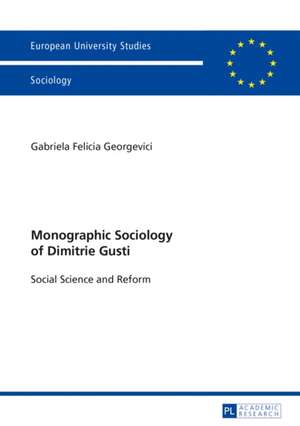 Monographic Sociology of Dimitrie Gusti de Gabriela Felicia Georgevici