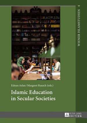 Islamic Education in Secular Societies de Ednan Aslan