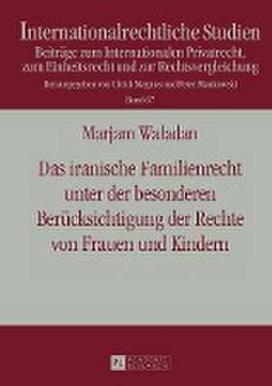 Das Iranische Familienrecht Unter Der Besonderen Beruecksichtigung Der Rechte Von Frauen Und Kindern: Historische Entwicklung Und Die Anfaenge in Deutschland de Marjam Waladan