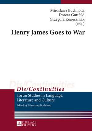 Henry James Goes to War de Miroslawa Buchholtz