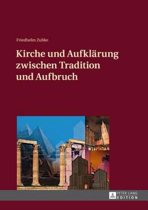 Kirche Und Aufklaerung Zwischen Tradition Und Aufbruch: Ansichten Und Aussichten. Festschrift Fuer Hans-Heino Ewers de Friedhelm Zubke