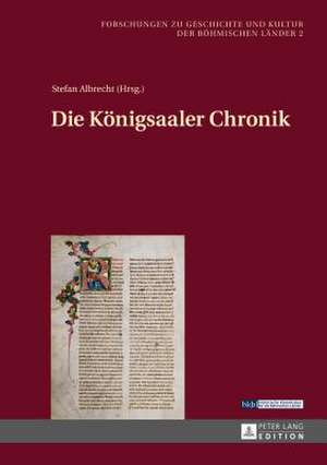 Die Koenigsaaler Chronik: Aus Dem Lateinischen Von Joseph Bujnoch (+) Und Stefan Albrecht de Stefan Albrecht