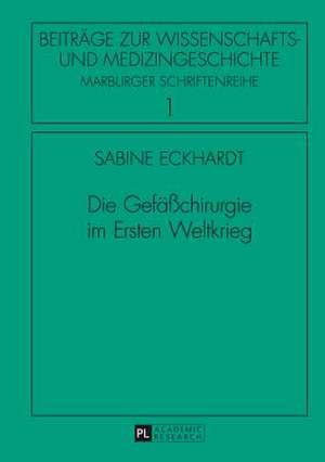 Die Gefaesschirurgie Im Ersten Weltkrieg: Anspruch Und Wirklichkeit Eines Neuen Konzepts Zur Armutsminderung. Das Beispiel Namibia de Sabine Eckhardt