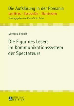 Die Figur Des Lesers Im Kommunikationssystem Der Spectateurs: Reception Studies of Favorite Characters de Michaela Fischer