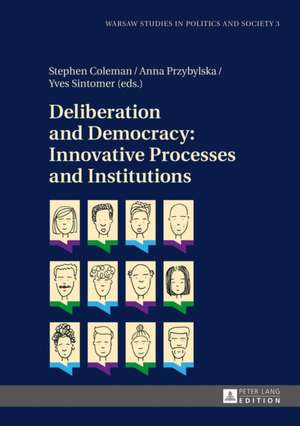 Deliberation and Democracy: Innovative Processes and Institutions de Stephen Coleman