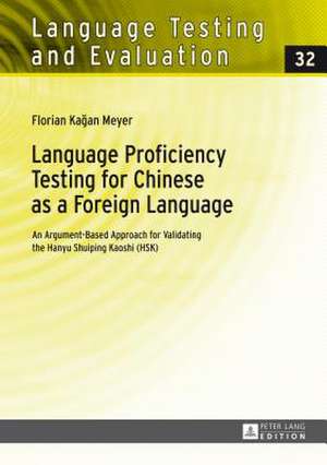 Language Proficiency Testing for Chinese as a Foreign Language de Florian Kagan Meyer