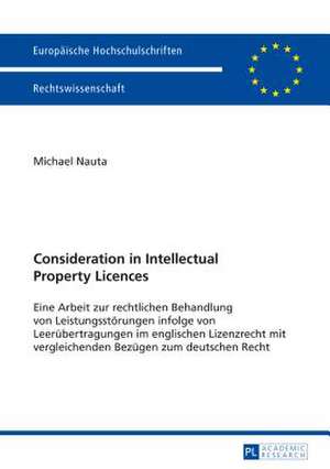 Consideration in Intellectual Property Licences de Michael Nauta