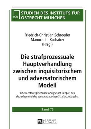 Die Strafprozessuale Hauptverhandlung Zwischen Inquisitorischem Und Adversatorischem Modell: Eine Rechtsvergleichende Analyse Am Beispiel Des Deutsche de Friedrich-Christian Schroeder