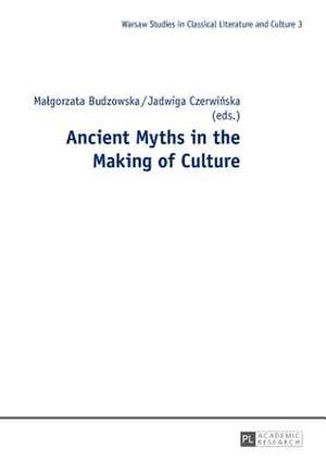 Ancient Myths in the Making of Culture de Malgorzata Budzowska