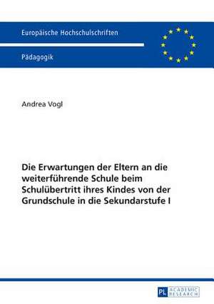 Die Erwartungen Der Eltern an Die Weiterfuehrende Schule Beim Schuluebertritt Ihres Kindes Von Der Grundschule in Die Sekundarstufe I: The Language Use of Latin American Migrants de Andrea Vogl