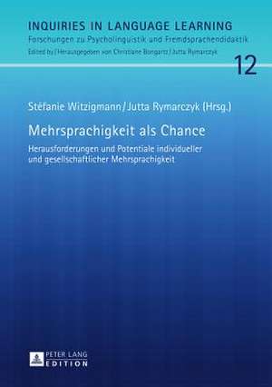 Mehrsprachigkeit ALS Chance: Herausforderungen Und Potentiale Individueller Und Gesellschaftlicher Mehrsprachigkeit de Stéfanie Witzigmann