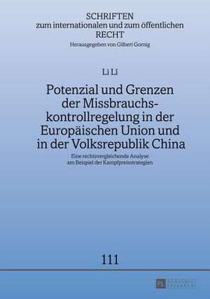 Potenzial Und Grenzen Der Missbrauchskontrollregelung in Der Europaeischen Union Und in Der Volksrepublik China: Eine Rechtsvergleichende Analyse Am B de Lì Li