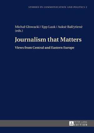 Journalism That Matters: Views from Central and Eastern Europe de Michal Glowacki