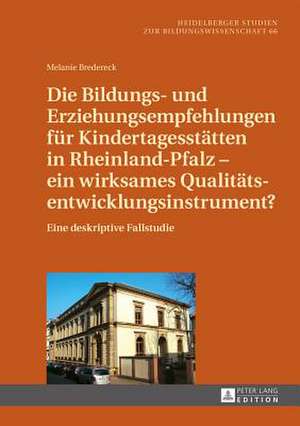 Die Bildungs- Und Erziehungsempfehlungen Fuer Kindertagesstaetten in Rheinland-Pfalz - Ein Wirksames Qualitaetsentwicklungsinstrument?: Eine Deskripti de Melanie Bredereck