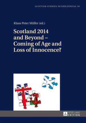 Scotland 2014 and Beyond - Coming of Age and Loss of Innocence? de Klaus Peter Müller