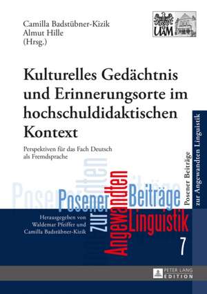 Kulturelles Gedaechtnis Und Erinnerungsorte Im Hochschuldidaktischen Kontext: Perspektiven Fuer Das Fach Deutsch ALS Fremdsprache de Camilla Badstübner-Kizik