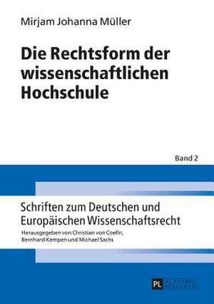 Die Rechtsform Der Wissenschaftlichen Hochschule: Ueberlegungen Zu Einem Neuen Schutz- Und Haftungskonzept Unter Beruecksichtigung Der Us-Amerikanische de Mirjam Johanna Müller