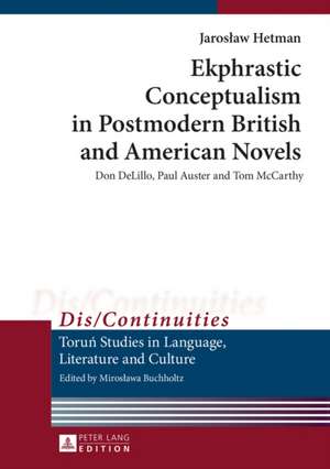 Ekphrastic Conceptualism in Postmodern British and American Novels de Jaroslaw Hetman