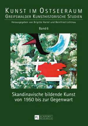 Skandinavische Bildende Kunst Von 1950 Bis Zur Gegenwart: Zur Integrationsfunktion Von Schulischen Und Ausserschulischen Institutionen in Ausgewaehlt de Brigitte Hartel