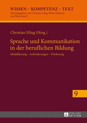 Sprache Und Kommunikation in Der Beruflichen Bildung: Modellierung - Anforderungen - Foerderung de Christian Efing