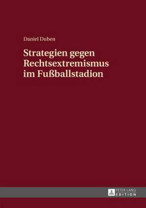 Strategien Gegen Rechtsextremismus Im Fussballstadion: Ein Beitrag Zur Frage Des Byzantinisch-Osmanischen Kulturtransfers de Daniel Duben