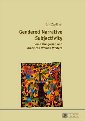 Gendered Narrative Subjectivity de Edit Zsadányi