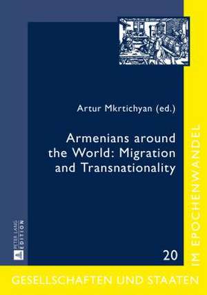 Armenians Around the World: Migration and Transnationality de Artur Mkrtichyan