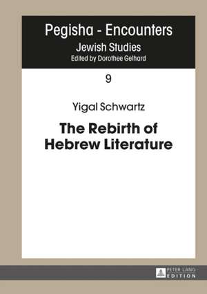 The Rebirth of Hebrew Literature de Yigal Schwartz